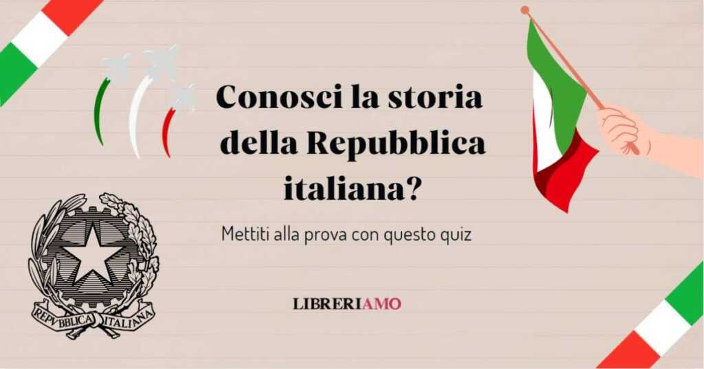Quanto conosci la storia della Repubblica italiana