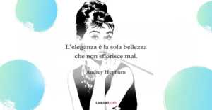 Una frase di Audrey Hepburn sull'eleganza come stile di vita