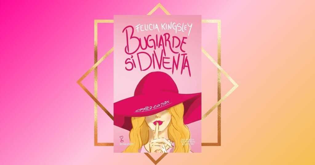 "Bugiarde si diventa" di Felicia Kingsley, il romance del 2021 è fra i best seller del momento