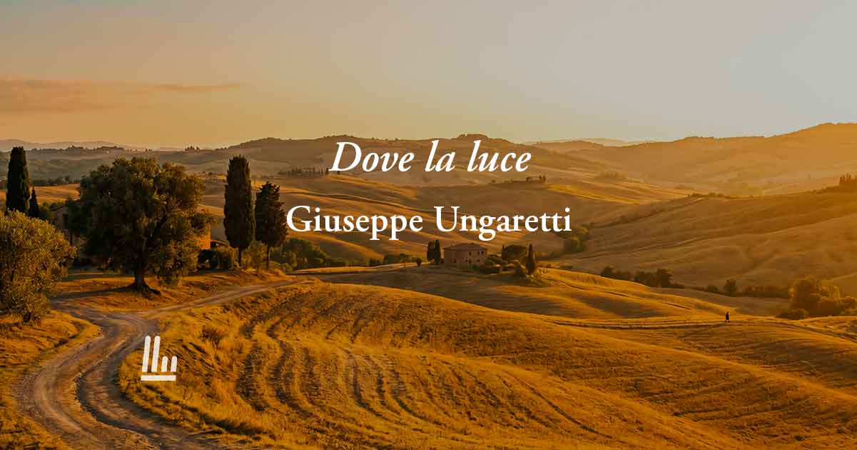 Dove la luce (1930) di Giuseppe Ungaretti: poesia sull'amore per la vita che rende immortali 1 Dove la luce (1930) di Giuseppe Ungaretti: poesia sull’amore per la vita che rende immortali