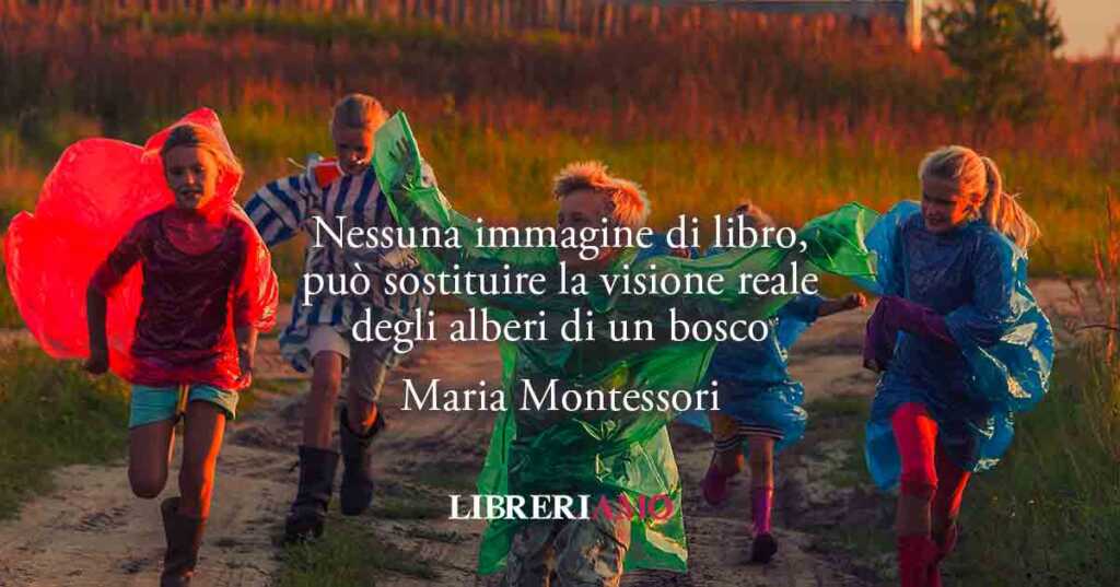 Una frase di Maria Montessori sulla forza della natura per l'educazione dei bimbi
