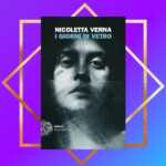 "I giorni di vetro" di Nicoletta Verna, un libro potente che sa raccontare la resilienza delle donne