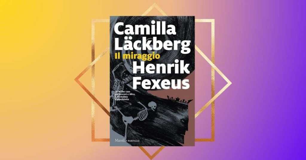 Con "Il miraggio" Camilla Läckberg ed Henrik Fexeus aggiungono l'ultimo tassello all'amata trilogia del mentalista. Il libro è fra i più venduti del momento in Italia.