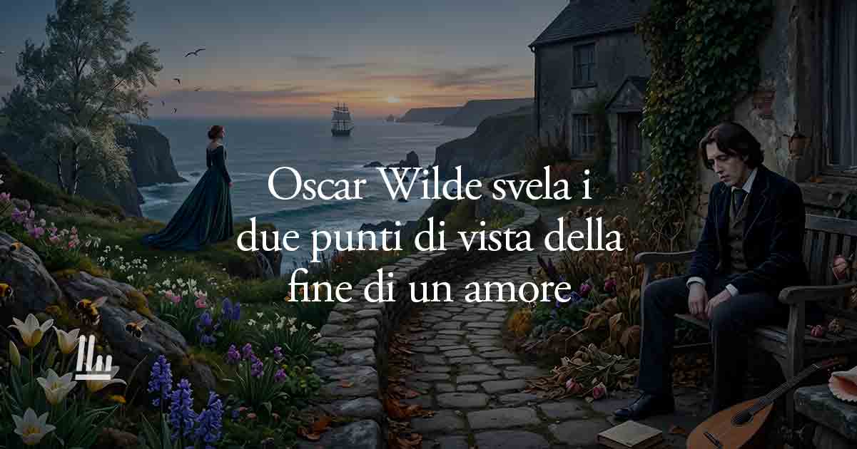 Uomo vs Donna: Oscar Wilde e il geniale doppio racconto in poesia sulla fine di una storia d’amore