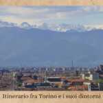 Torino e dintorni, itinerario alla scoperta della città del Salone del Libro