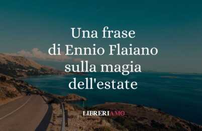 Benvenuta Estate con una frase d'autore di Ennio Flaiano