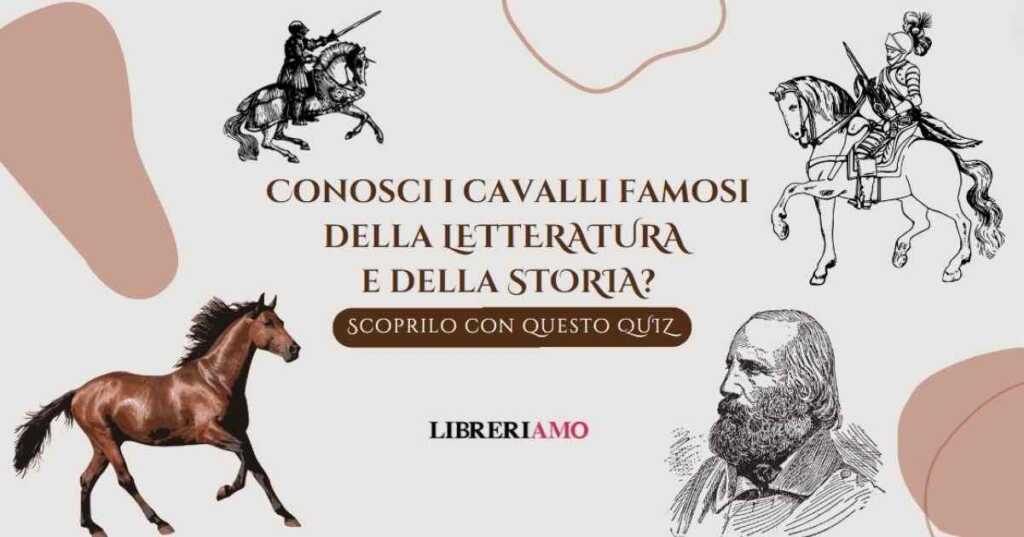 Conosci i cavalli famosi della letteratura e della storia