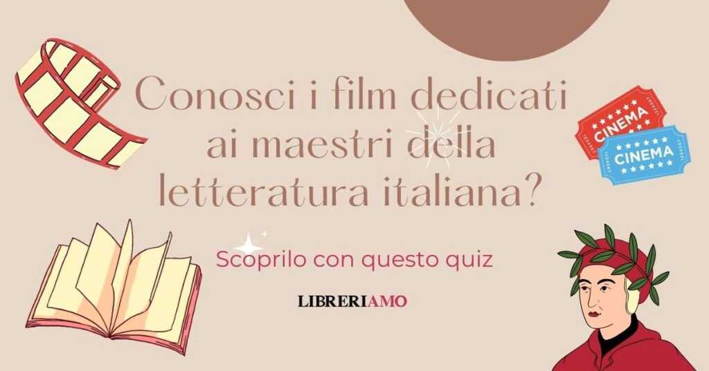 Conosci i film dedicati ai maestri della letteratura italiana Scoprilo con questo quiz