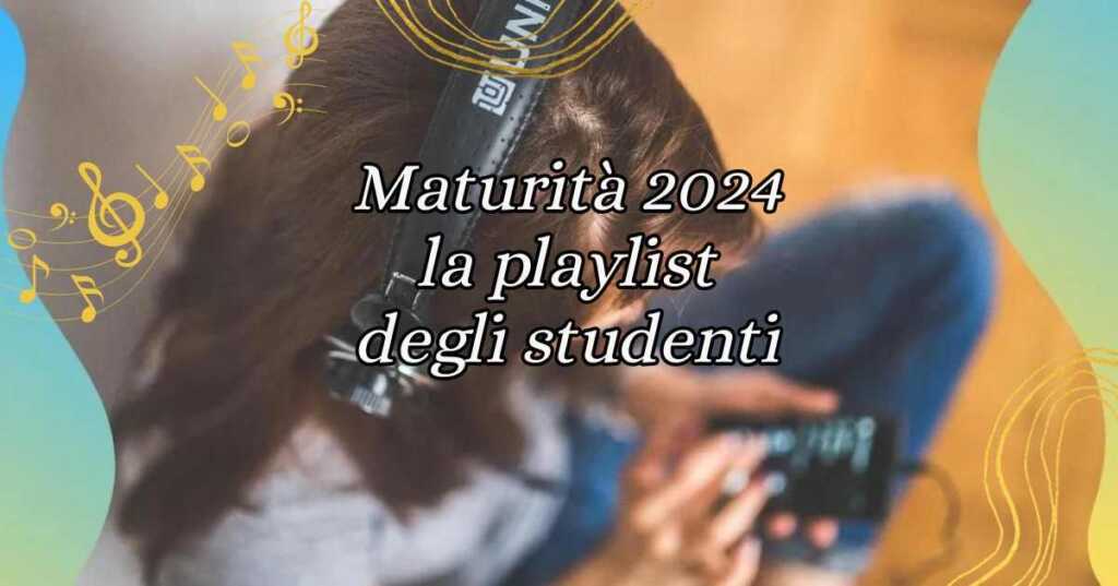 Maturità 2024, la playlist degli studenti in vista degli esami