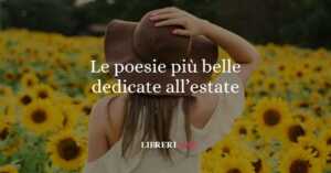 Le 12 poesie più belle dedicate all'estate