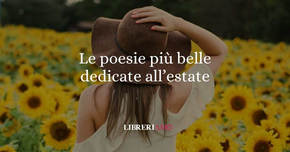 Le 12 poesie più belle dedicate all'estate