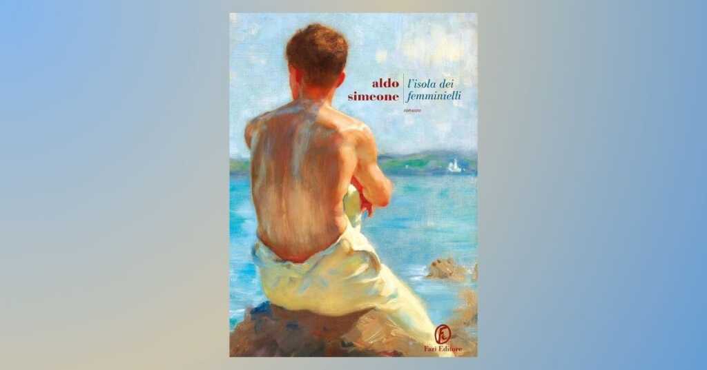 L'isola dei femminelli, il libro coraggioso di Aldo Simone