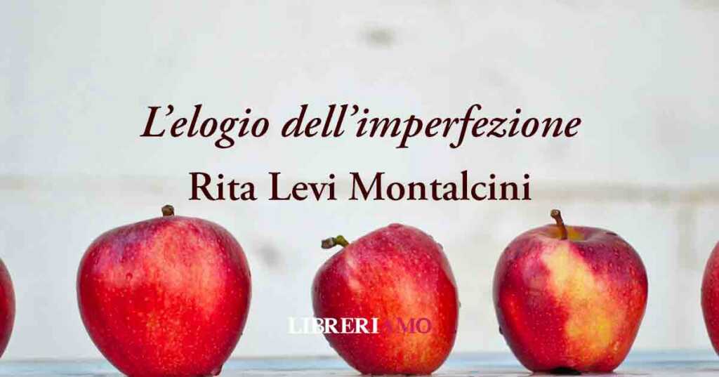 Rita Levi Montalcini e la geniale frase che elogia l'imperfezione