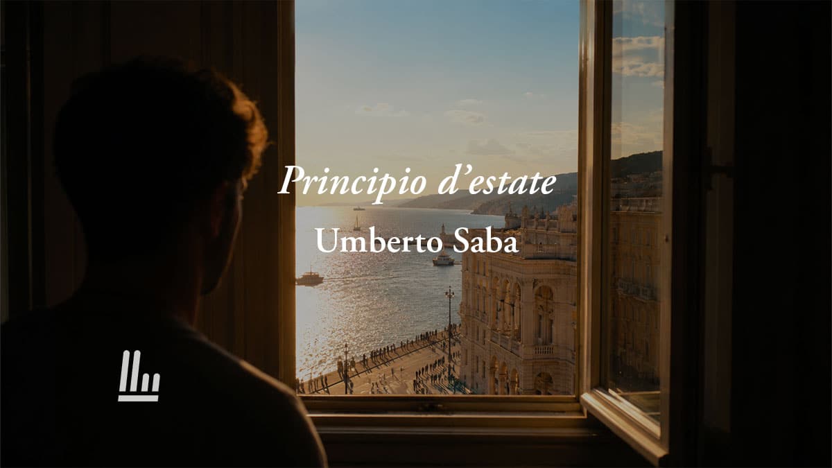 Principio d'estate (1938) di Umberto Saba: la poesia che insegna a vivere la gioia anche nel dolore 1 Principio d'estate (1938) di Umberto Saba: la poesia che insegna a vivere la gioia anche nel dolore