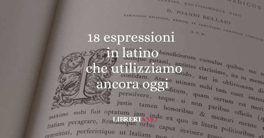 18 espressioni in latino che utilizziamo ancora oggi