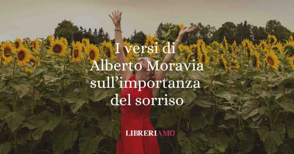 I versi di Alberto Moravia sull'importanza del sorriso