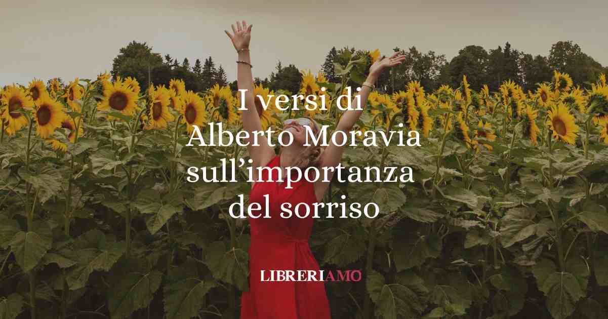 I versi di Alberto Moravia sull'importanza del sorriso