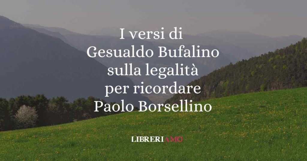 I versi di Gesualdo Bufalino sulla legalità per ricordare Paolo Borsellino