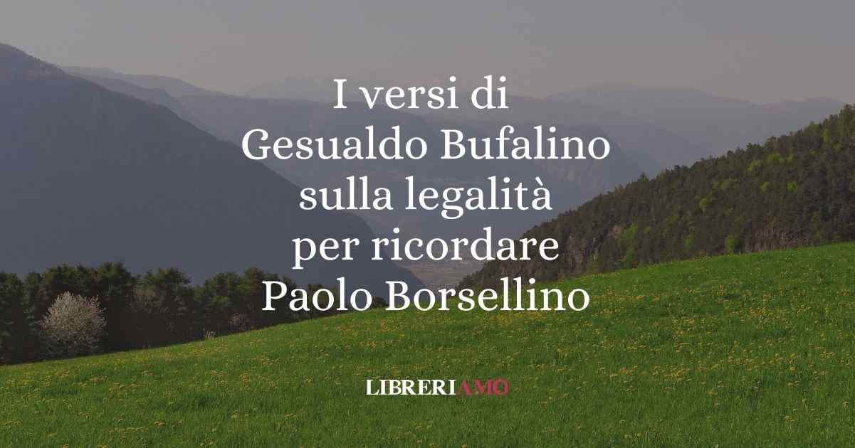 I versi di Gesualdo Bufalino sulla legalità per ricordare Paolo Borsellino