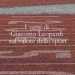 I versi di Giacomo Leopardi che ci insegnano il valore dello sport