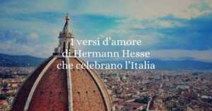 I versi d'amore di Hermann Hesse che celebrano l'Italia