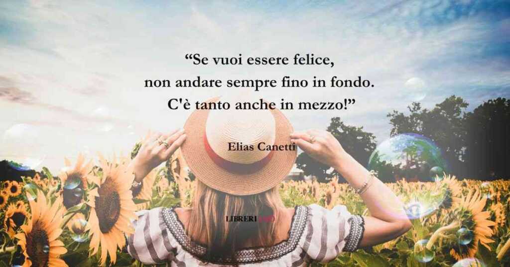 Una frase di Elias Canetti su come raggiungere la felicità