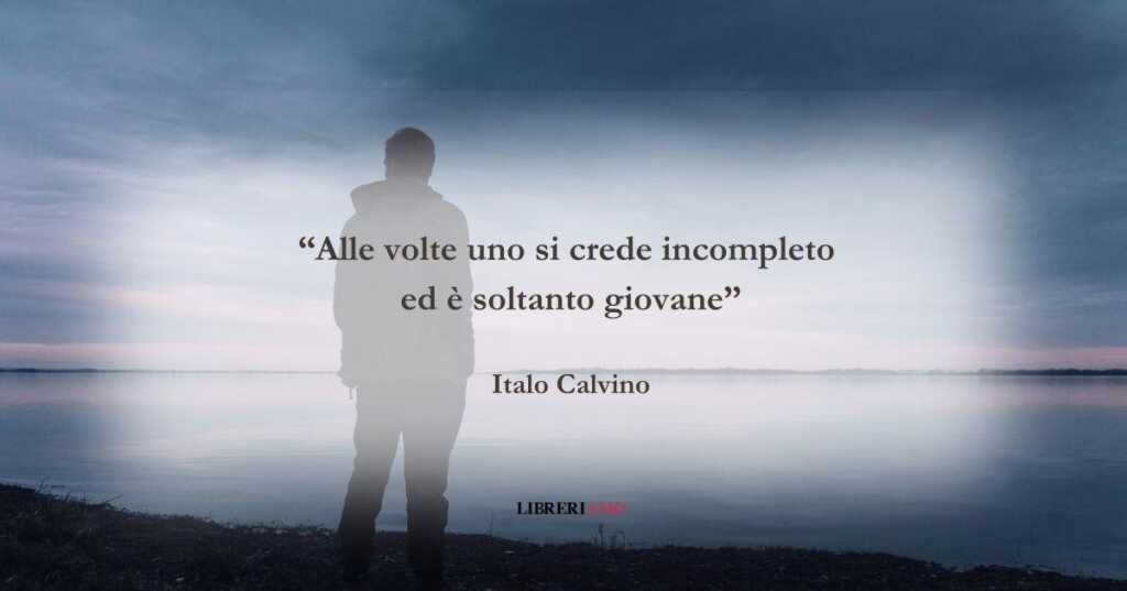 Una frase di Italo Calvino sulla consapevolezza di sentirsi incompleti