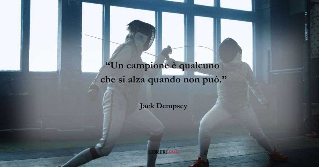 Una frase di Jack Dempsey sulla forza di rialzarsi nello sport come nella vita