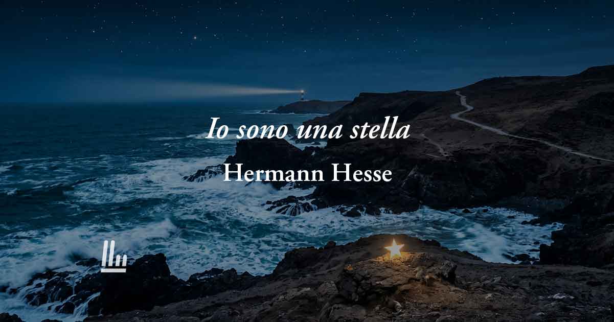 Io sono una stella (1915) di Hermann Hesse: poesia che insegna il valore dell’amore vero