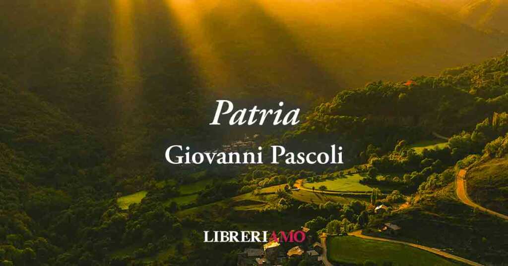 "Patria" (1897) di Giovanni Pascoli, vibrante poesia sulla solitudine di chi abbandona le proprie origini