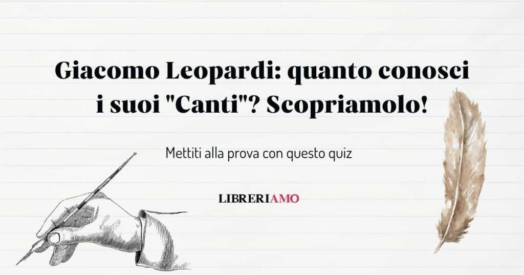 Giacomo Leopardi quanto conosci i suoi Canti Scopriamolo!