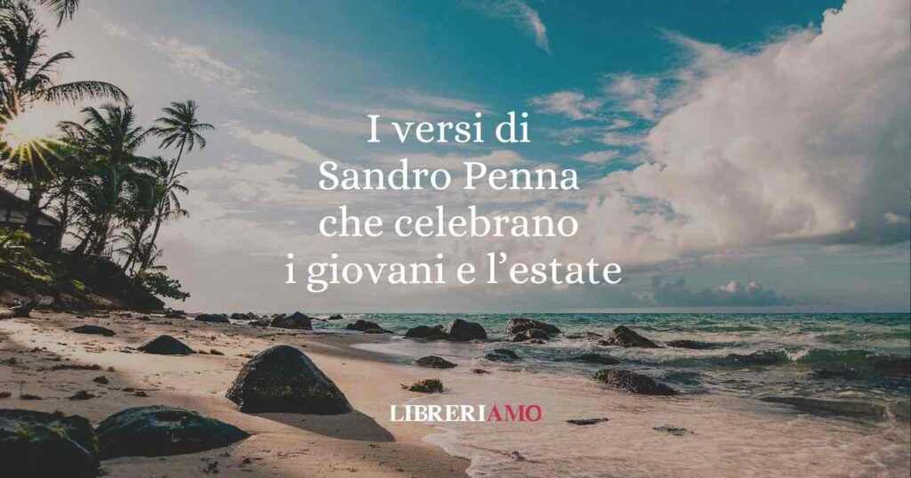 I versi di Sandro Penna che celebrano i giovani e l'estate