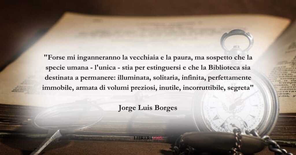 La frase di Borges sull'immortalità della Letteratura