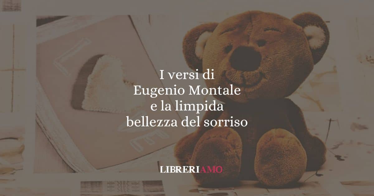 I versi di Eugenio Montale e la limpida bellezza del sorriso