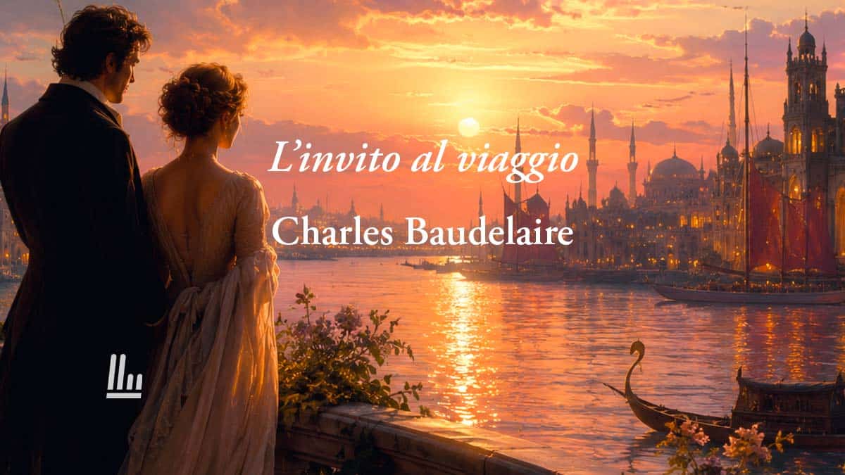 L'invito al viaggio (1857) di Baudelaire: poesia sull'amore e sulla fantasia per un mondo migliore 1 L'invito al viaggio (1857) di Baudelaire: poesia sull'amore e sulla fantasia per un mondo migliore