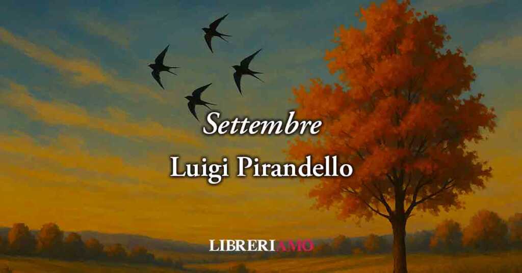 Settembre (1910) di Luigi Pirandello, poesia che trasforma la malinconia in speranza