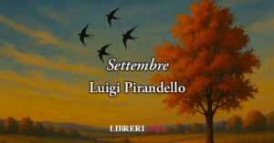 Settembre (1910) di Luigi Pirandello, poesia che trasforma la malinconia in speranza