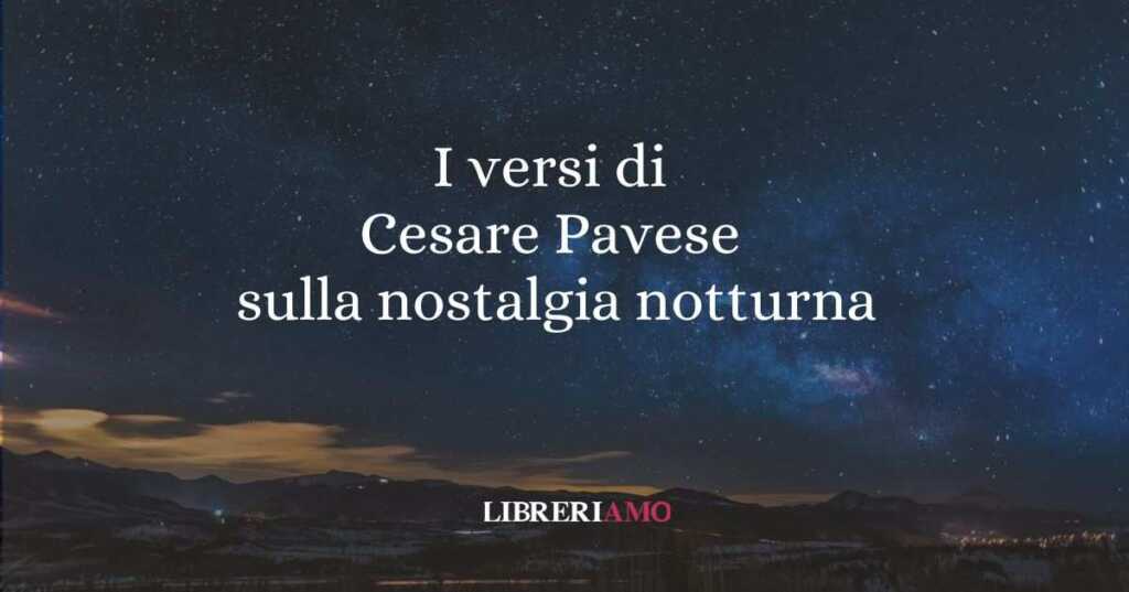 I versi di Cesare Pavese sulla nostalgia notturna