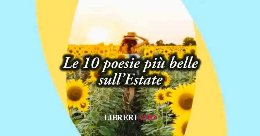 Le 10 poesie più belle dedicate all'estate