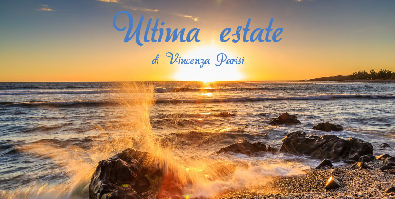 Ultima estate - racconto di Vincenza Parisi