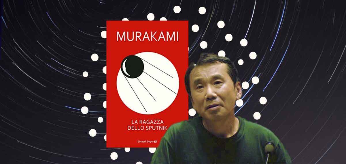 “La ragazza dello Sputnik”, il romanzo di Murakami sull’amore e la solitudine 2 “La ragazza dello Sputnik”, il romanzo di Murakami sull’amore e la solitudine-1201-568