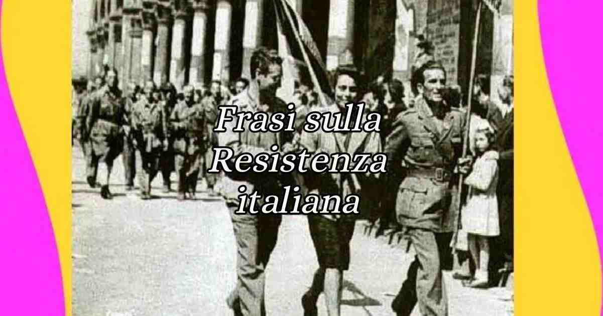 25 Aprile, le frasi sulla Liberazione e Resistenza Italiana