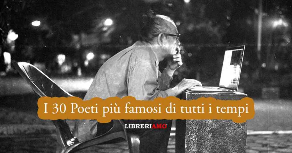 I 30 poeti più famosi di tutti i tempi - Libreriamo