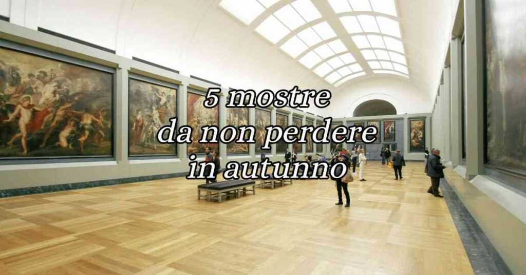 5 mostre imperdibili in programma durante l'autunno 2024