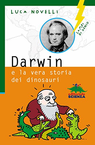 Darwin e la vera storia dei dinosauri (Lampi di genio) di [Luca Novelli]