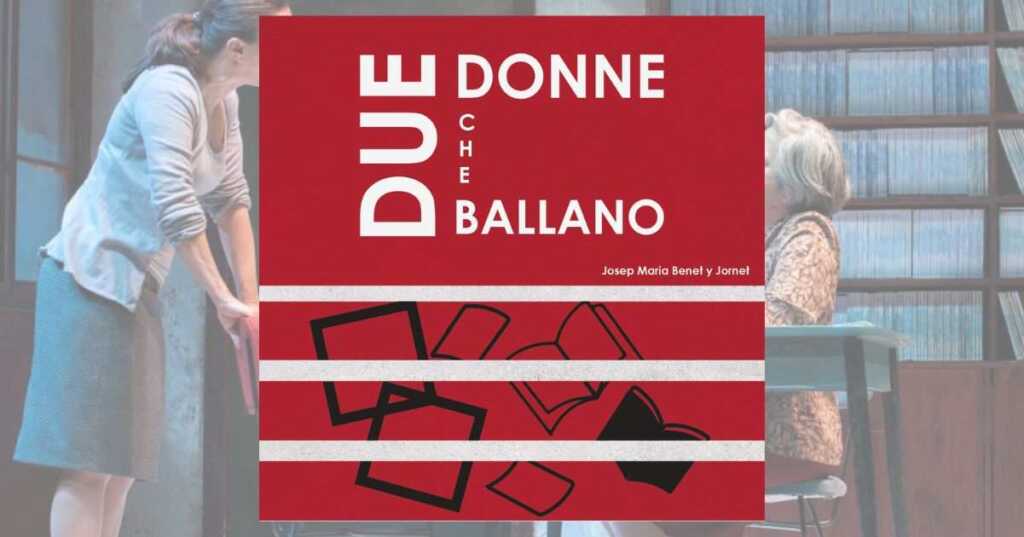 A teatro Due donne che ballano, omaggio al drammaturgo Josep Benet i Jornet