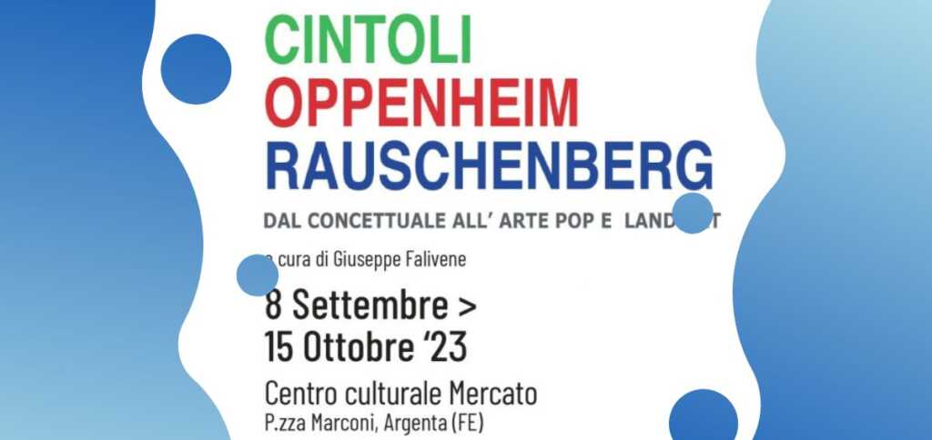 "Cintoli, Oppenheim, Rauschenberg", la mostra che celebra l'arte moderna