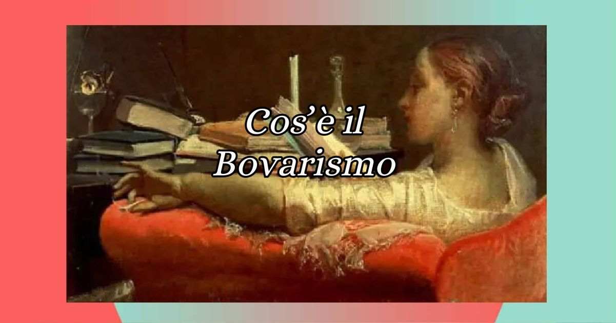 Cos’è il Bovarismo? Origine e significato del termine 6 Cos’è il Bovarismo Origine e significato del termine