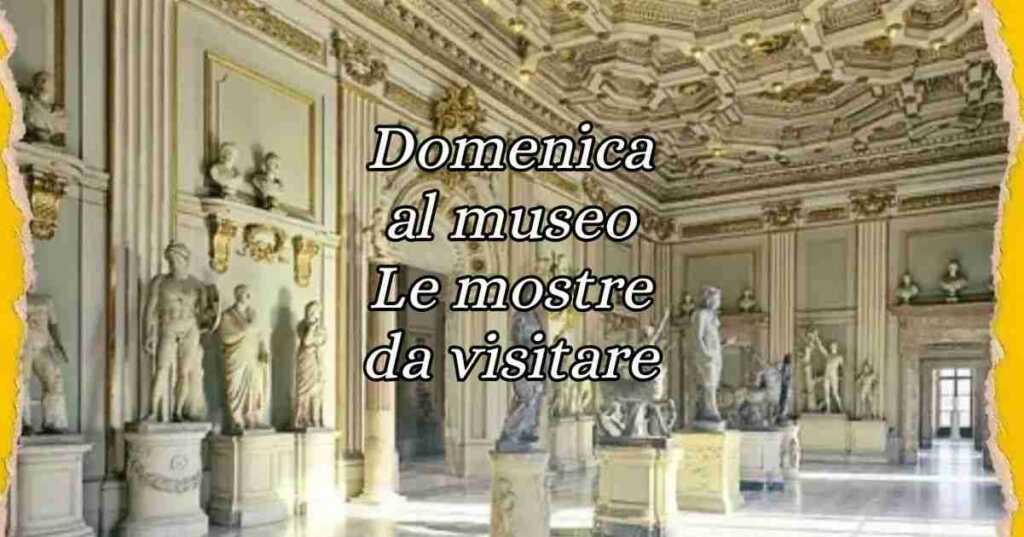 Domenica al Museo, 5 mostre consigliate per il 7 Luglio