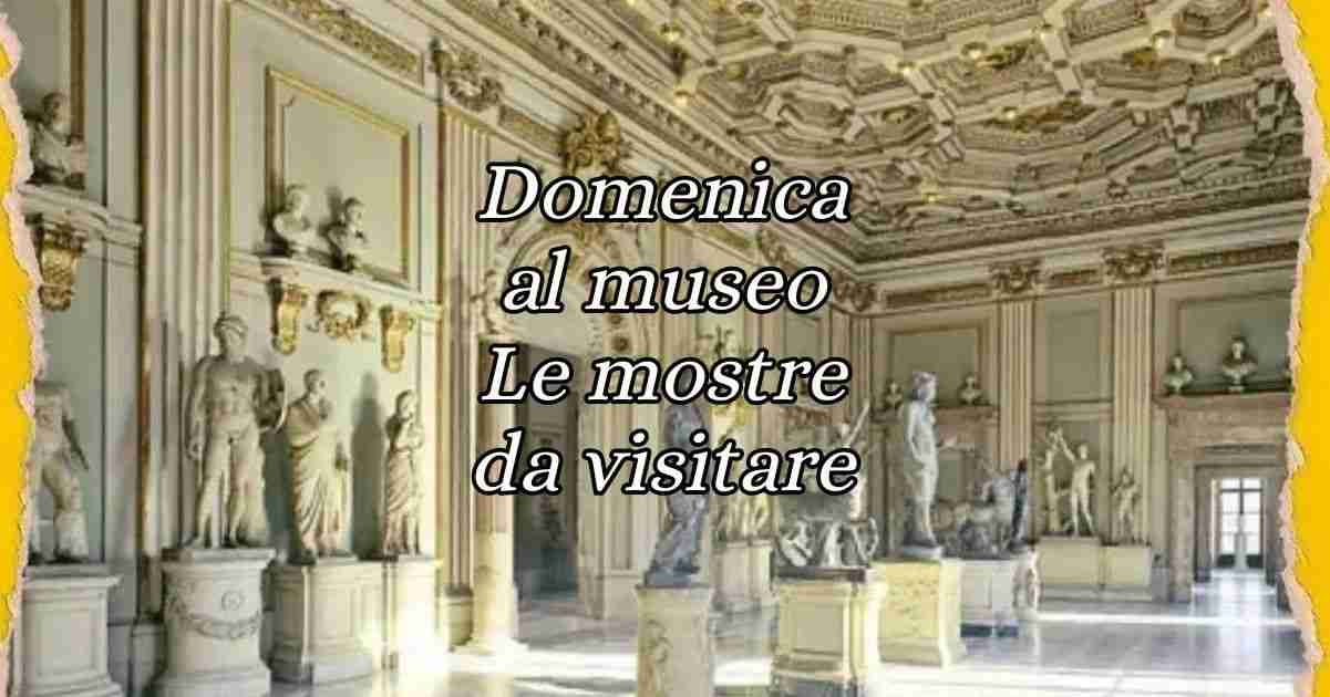 Domenica al Museo, 5 mostre consigliate per il 7 Luglio